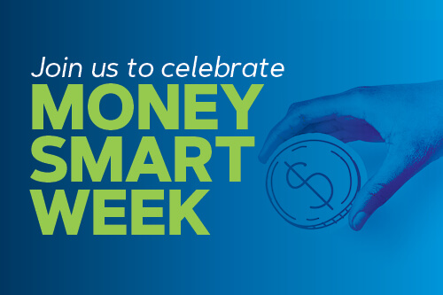 Join us to celebrate Money Smart Week